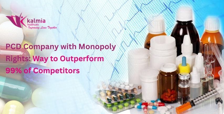 PCD Company with Monopoly Rights: Way to Outperform 99% of Competitors 6 PCD Company with Monopoly Rights Way to Outperform of Competitors