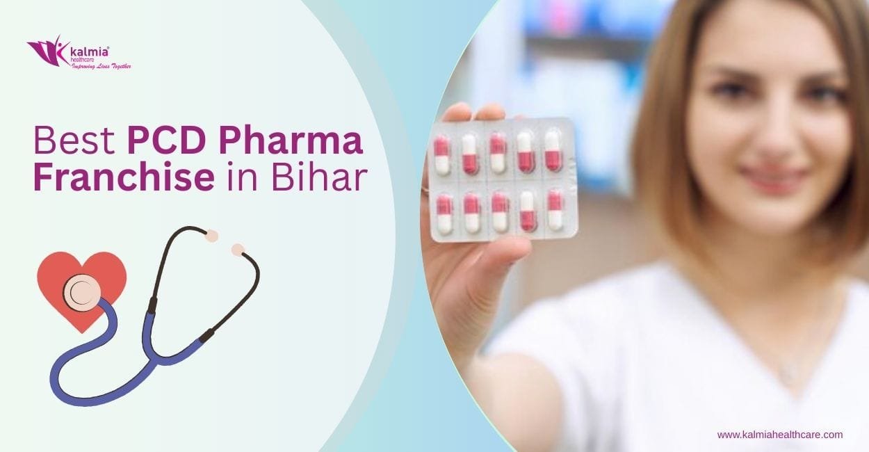 Best PCD Pharma Franchise in Bihar – Grow Your Business with Kalmia Healthcare 1 Best PCD Pharma Franchise in Bihar